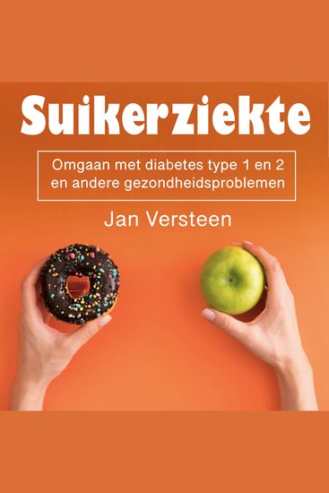 Suikerziekte - Omgaan met diabetes type 1 en 2 en andere gezondheidsproblemen - cover