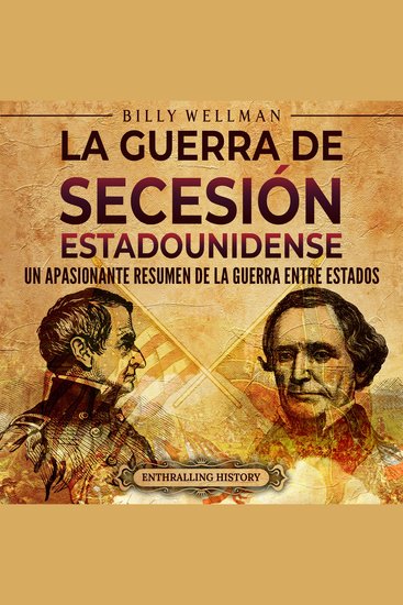 La guerra de Secesión estadounidense: Un apasionante resumen de la guerra entre Estados - cover