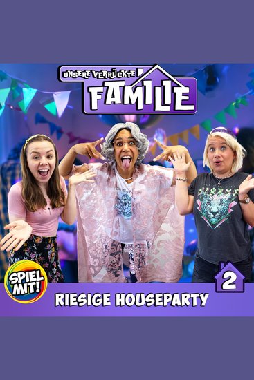Riesige Houseparty! - Unsere verrückte Familie - cover