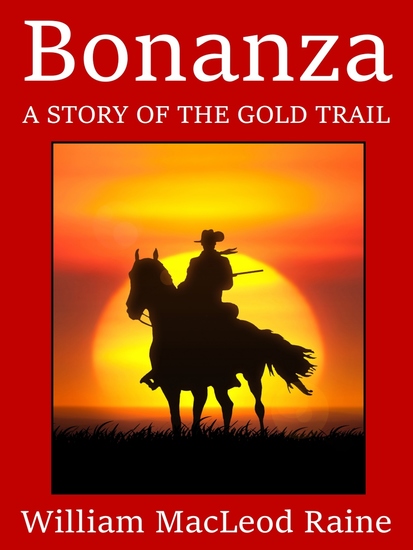 Bonanza - A Story of the Gold Trail - cover