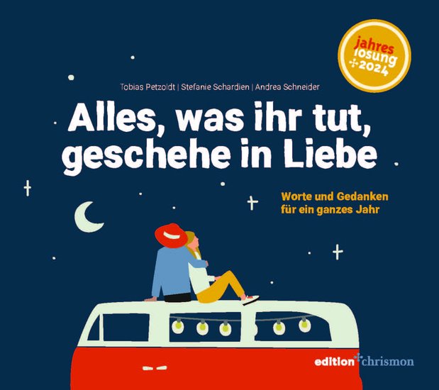 Alles was ihr tut geschehe in Liebe - Worte und Gedanken für ein ganzes Jahr Lesebuch zur Jahreslosung 2024 Poetisch nachdenklich humorvoll: Kurzgeschichten Gedichte und Inspiration Geschenkbuch - cover