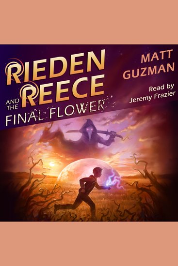 Rieden Reece and the Final Flower - A Middle-Grade Sci-Fi Adventure - cover