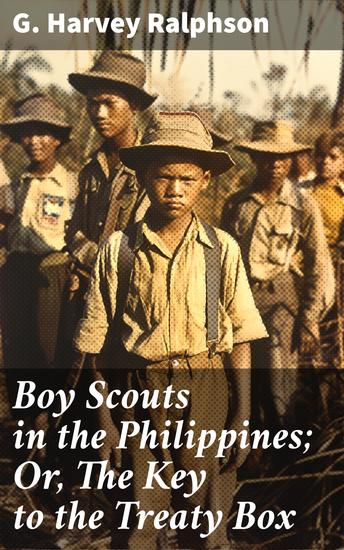 Boy Scouts in the Philippines; Or The Key to the Treaty Box - A Scout's Diplomatic Adventure in the Philippines - cover
