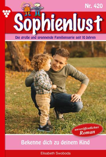 Bekenne dich zu deinem Kind - Sophienlust 420 – Familienroman - cover