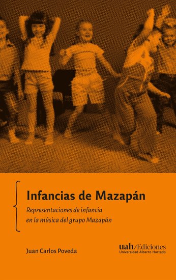 Infancias de Mazapán - Representaciones de infancia en la música del grupo Mazapán - cover