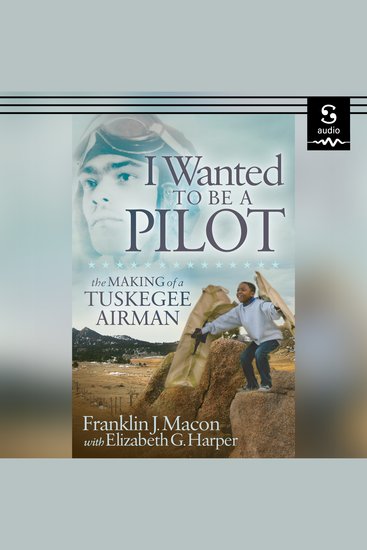 I Wanted to Be a Pilot - The Making of a Tuskegee Airman - cover