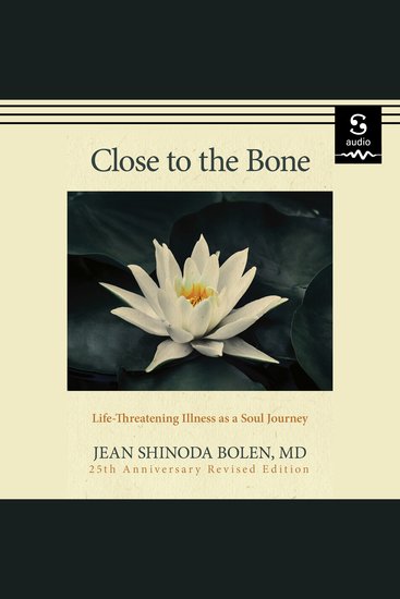 Close to the Bone - Life-Threatening Illness as a Soul Journey - cover