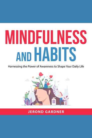 Mindfulness and Habits - Harnessing the Power of Awareness to Shape Your Daily Life - cover