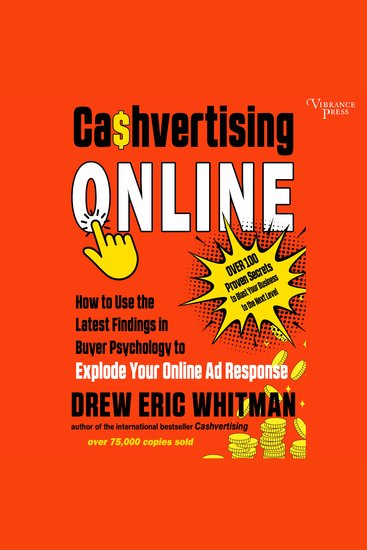 Cashvertising Online - How to Use the Latest Findings in Buyer Psychology to Explode Your Online Ad Response - cover