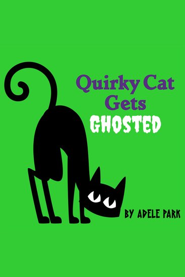 Quirky Cat Gets Ghosted - When Cats and Ghosts Collide - cover