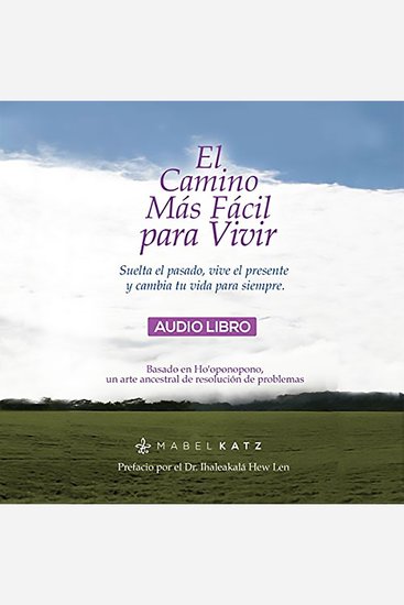 El Camino Más Fácil Para Vivir - Suelta el pasado vive el presente y cambia tu vida para siempre - cover