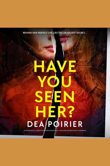 Have You Seen Her? - A completely addictive psychological thriller packed with suspense - cover