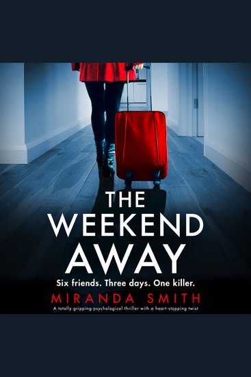 The Weekend Away - A totally gripping psychological thriller with a heart-stopping twist - cover