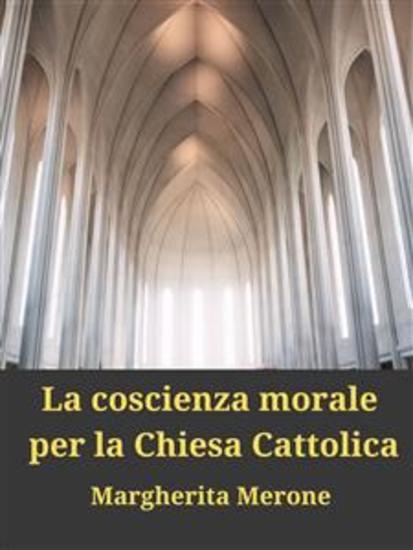 La coscienza morale per la Chiesa Cattolica - cover