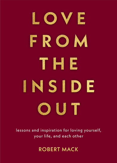Love from the Inside Out - Lessons and Inspiration for Loving Yourself Your Life and Each Other - cover