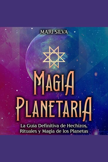 Magia Planetaria: La guía definitiva de hechizos rituales y magia de los planetas - cover