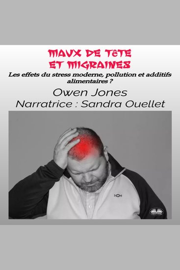 Maux De Tête Et Migraines - Les Effets Du Stress Moderne Pollution Et Additifs Alimentaires ? - cover
