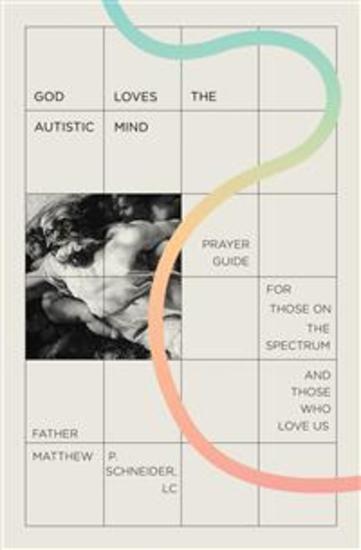 God Loves the Autistic Mind - Prayer Guide for Those on the Spectrum and Those Who Love Us - cover