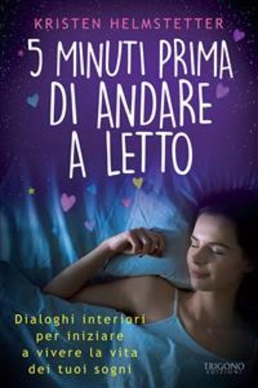 5 minuti prima di andare a letto - Dialoghi interiori per iniziare a vivere la vita dei tuoi sogni - cover