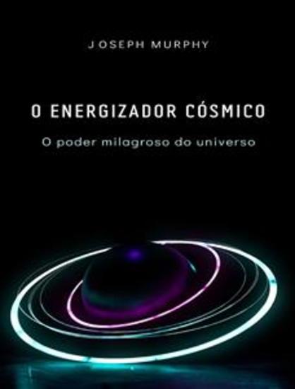 O energizador cósmico: o poder milagroso do universo - cover