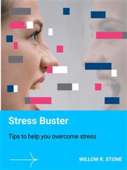 Stress Buster - Tips To Help You Overcome Stress - cover