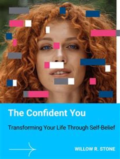 The Confident You - Transforming Your Life Through Self-Belief - cover