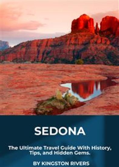 Sedona - The Ultimate Travel Guide With History Tips and Hidden Gems - cover