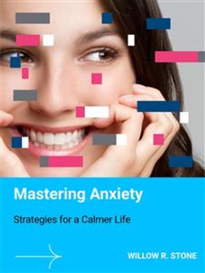Mastering Anxiety - Strategies for a Calmer Life - cover