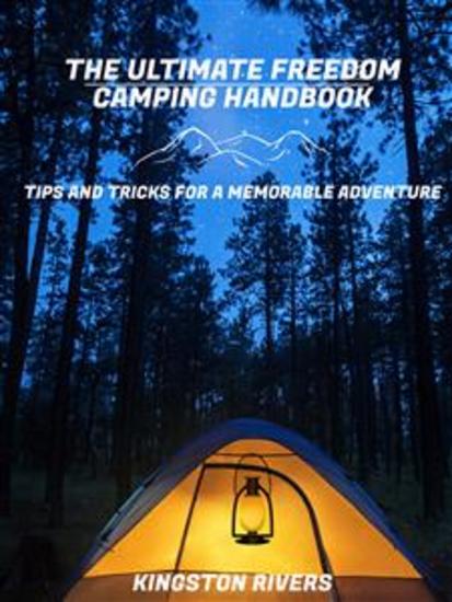 The Ultimate Freedom Camping Handbook - Tips and Tricks for a Memorable Adventure - cover
