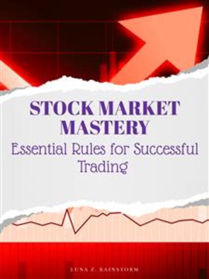 Stock Market Mastery - Essential Rules for Successful Trading - cover