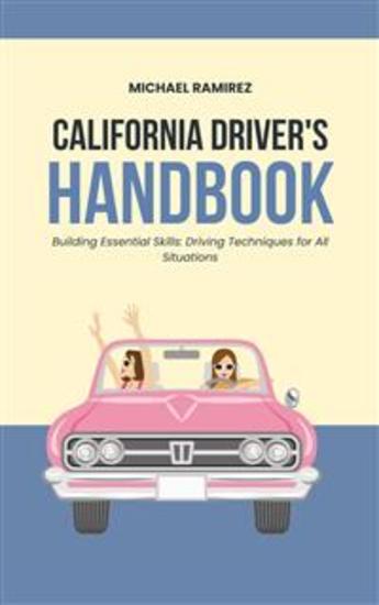 California Driver's Handbook - Building Essential Skills driving techniques for all situations - cover