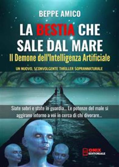 La Bestia che sale dal mare - Il Demone dell'Intelligenza Artificiale - Un nuovo sconvolgente thriller soprannaturale - cover