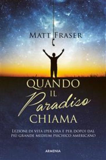 Quando il paradiso chiama - Lezioni di vita (per ora e per dopo) dal più grande medium psichico americano - cover