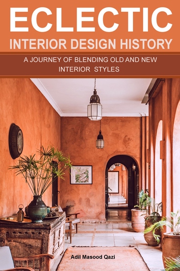 Eclectic Interior Design History - A Journey of Blending Old and New Interior Styles - cover