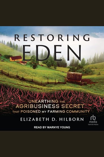 Restoring Eden - Unearthing the Agribusiness Secret That Poisoned My Farming Community - cover