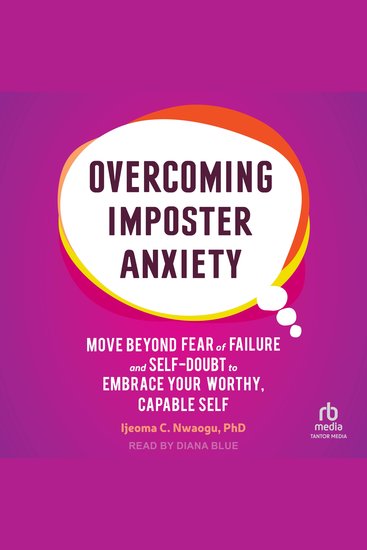 Overcoming Imposter Anxiety - Move Beyond Fear of Failure and Self-Doubt to Embrace Your Worthy Capable Self - cover