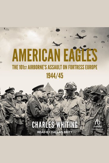 American Eagles - The 101st Airborne's Assault on Fortress Europe 1944 45 - cover