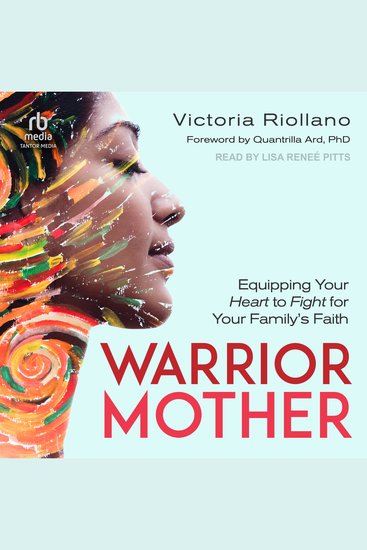 Warrior Mother - Equipping Your Heart to Fight for Your Family's Faith - cover