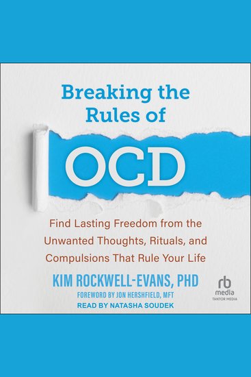 Breaking the Rules of OCD - Find Lasting Freedom from the Unwanted Thoughts Rituals and Compulsions That Rule Your Life - cover