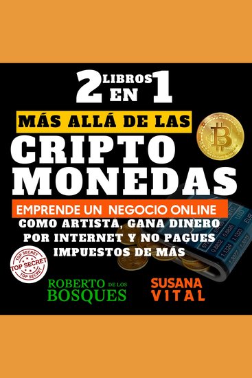 2 libros en 1 Más allá de las CRIPTOMONEDAS - Emprende un negocio online como artista gana dinero por internet y no pagues impuestos de más - cover