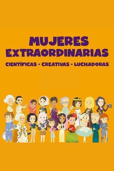 Mujeres extraordinarias que han hecho historia - Científicas creativas y luchadoras - cover