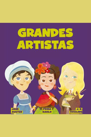 Grandes artistas que han hecho historia - Descubre las historias de Frida Kahlo Mary Shelley y JK Rowling - cover