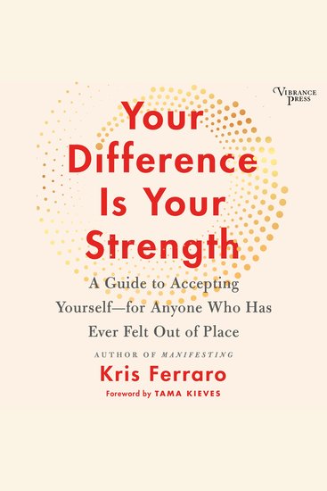 Your Difference Is Your Strength - A Guide to Accepting Yourself -- for Anyone Who Has Ever Felt Out of Place - cover