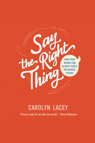 Say the Right Thing - How Your Words Can Glorify God and Encourage Others - cover