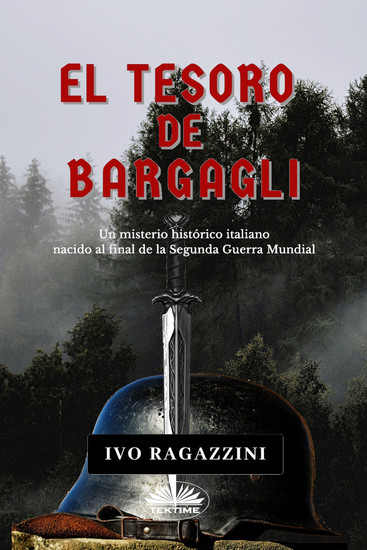 El Tesoro De Bargagli - Un Misterio Histórico Italiano Nacido Al Final De La Segunda Guerra Mundial - cover