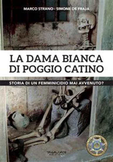 La Dama Bianca di Poggio Catino - Storia di un femminicidio mai avvenuto? - cover