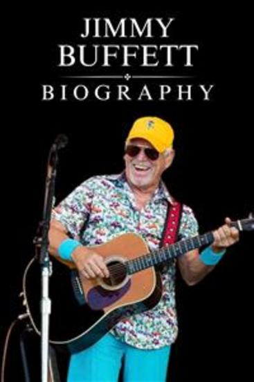Jimmy Buffett - Biography Margaritas Music Cause of Death and a Life Lived to the Fullest - cover