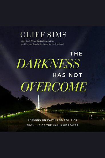 The Darkness Has Not Overcome - Lessons on Faith and Politics from Inside the Halls of Power - cover