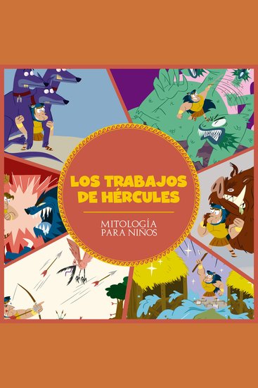 Los trabajos de Hércules - Hércules tiene que enfrentarse a doce difíciles trabajos ¿Logrará superarlos todos? - cover