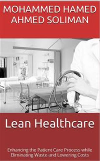 Lean Healthcare - Enhancing the Patient Care Process while Eliminating Waste and Lowering Costs - cover